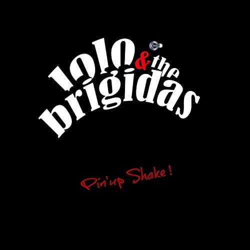 Lolo & The Brigidas - Pin'up Shake ! - Klik op de afbeelding om het venster te sluiten